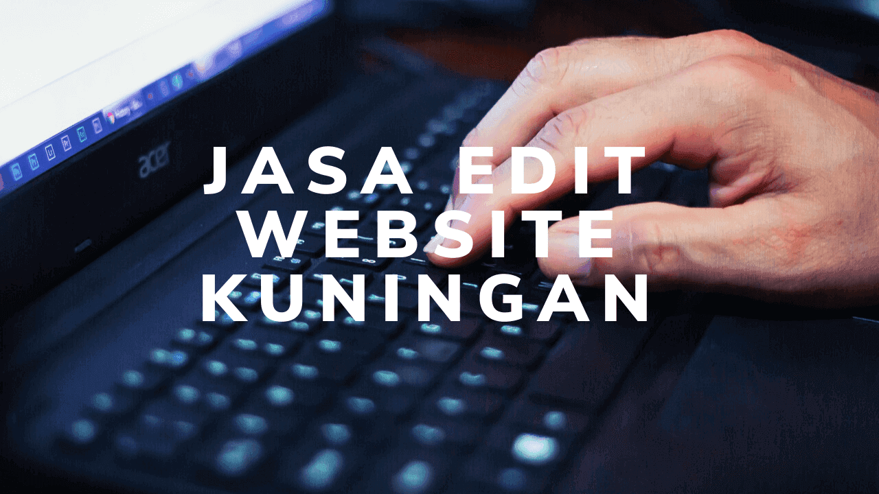 Jasa Edit Website Kuningan Jawa Barat