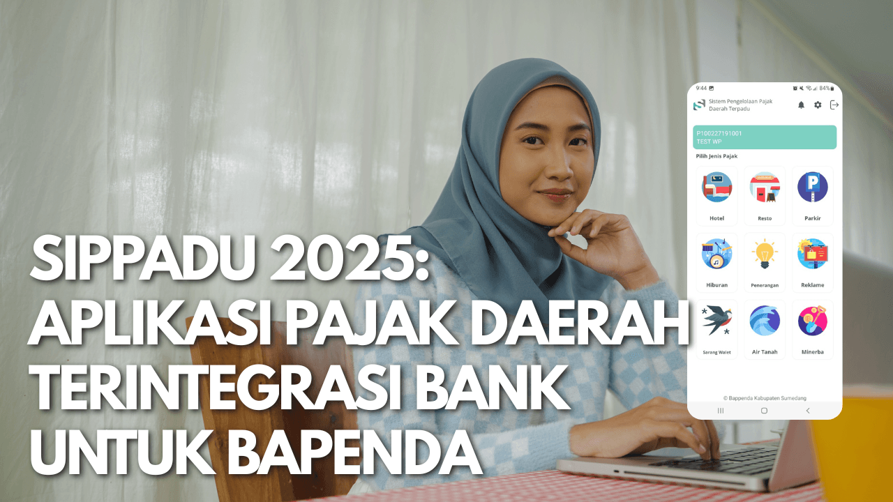 SIPPADU 2026: Aplikasi Pajak Daerah Terintegrasi Bank untuk BAPENDA