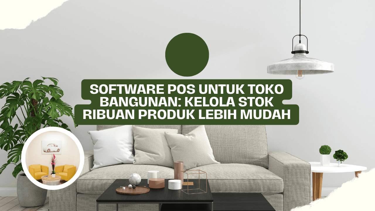 Software POS untuk Toko Bangunan: Kelola Stok Ribuan Produk Lebih Mudah