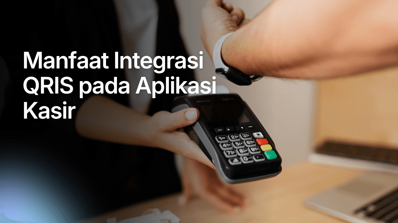 Manfaat Integrasi QRIS pada Aplikasi Kasir
