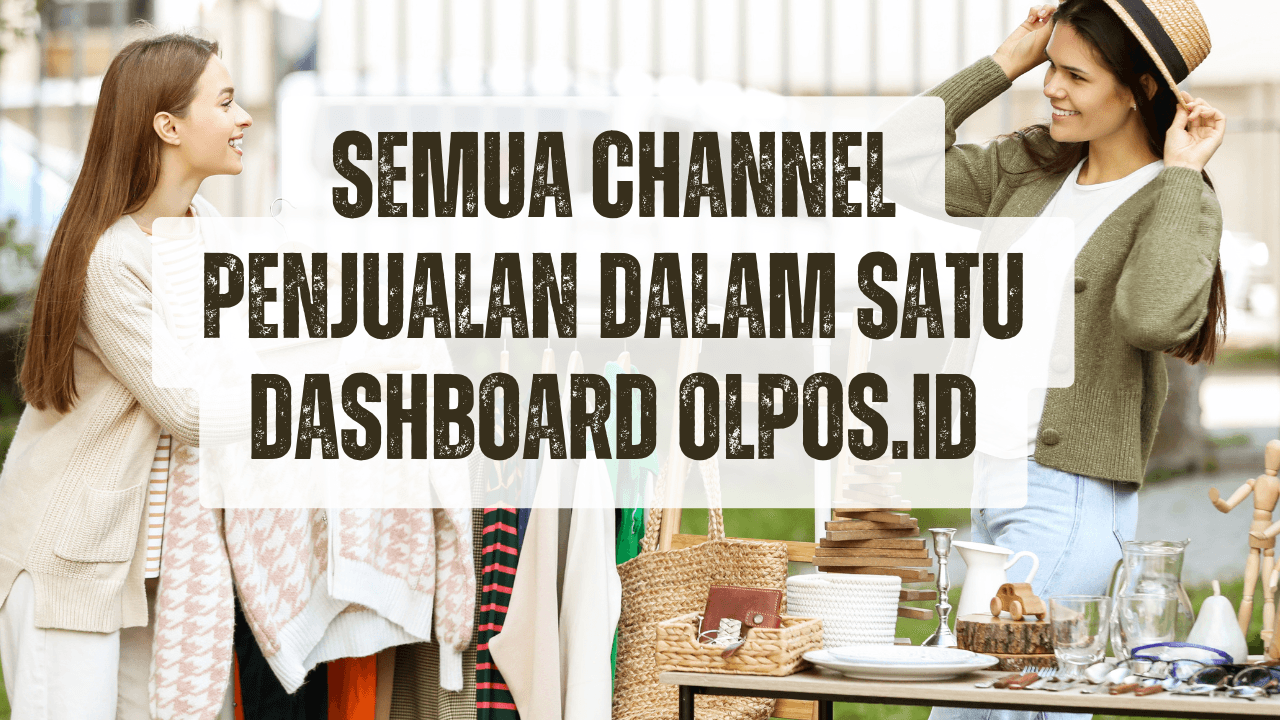 Semua Channel Penjualan dalam Satu Dashboard Olpos.id